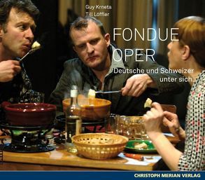 Fondue Oper von Krneta,  Guy, Löffler,  Till