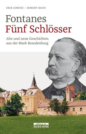 Fontanes Fünf Schlösser von Lorenz,  Erik, Rauh,  Robert