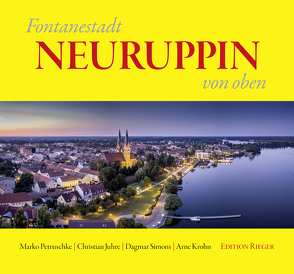 Fontanestadt NEURUPPIN von oben von Juhre,  Christian, Petruschke,  Marko, Rieger,  Günter