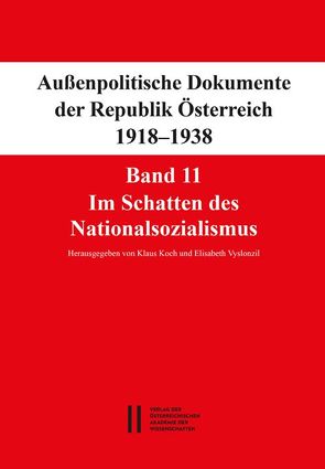 Fontes rerum Austriacarum. Österreichische Geschichtsquellen / Außenpolitische Dokumente der Republik Österreich 1918 – 1938 Band 11 von Koch,  Klaus, Vyslonzil,  Elisabeth