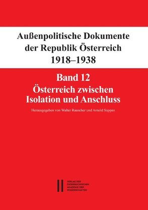 Fontes rerum Austriacarum. Österreichische Geschichtsquellen / Außenpolitische Dokumente der Republik Österreich 1918 – 1938 von Rauscher,  Walter, Suppan,  Arnold