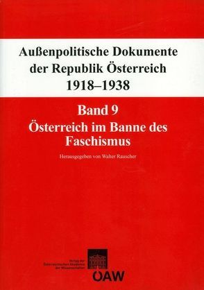 Fontes rerum Austriacarum. Österreichische Geschichtsquellen / Außenpolitische Dokumente der Republik Österreich 1918-1938 von Rauscher,  Walter
