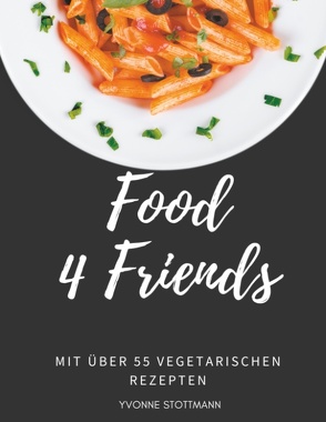 Food 4 Friends von Stottmann,  Yvonne