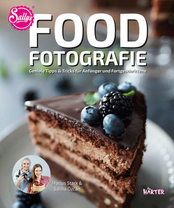 Food-Fotografie. Geniale Tipps & Tricks für Anfänger und Fortgeschrittene von Özcan,  Sally, Stark,  Marius