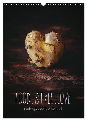 FOOD.STYLE.LOVE – Foodfotografie mit Liebe zum Detail (Wandkalender 2024 DIN A3 hoch), CALVENDO Monatskalender von Sieg,  Heike