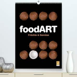 foodART – Früchte und Gemüse (Premium, hochwertiger DIN A2 Wandkalender 2021, Kunstdruck in Hochglanz) von Kraetschmer,  Marion