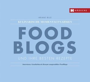 Foodblogs und ihre besten Rezepte von Bille,  Ariane