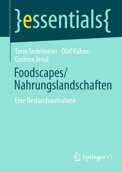 Foodscapes/Nahrungslandschaften von Jenal,  Corinna, Kühne,  Olaf, Sedelmeier,  Timo