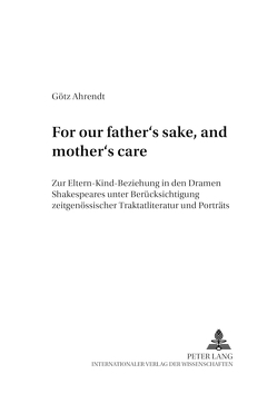 «For our father’s sake, and mother’s care» von Ahrendt,  Götz