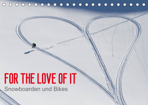 For the Love of It – Snowboarden und Bikes (Tischkalender 2023 DIN A5 quer) von Blotto Gray,  Dean