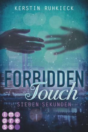 Forbidden Touch 1: Sieben Sekunden von Ruhkieck,  Kerstin