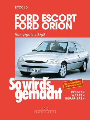 Ford Escort/Ford Orion von 9/90 bis 8/98 von Etzold,  Rüdiger