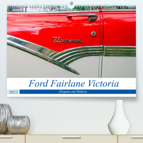 Ford Fairlane Victoria – Eleganz auf Rädern (Premium, hochwertiger DIN A2 Wandkalender 2022, Kunstdruck in Hochglanz) von von Loewis of Menar,  Henning