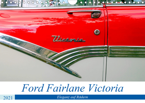 Ford Fairlane Victoria – Eleganz auf Rädern (Wandkalender 2021 DIN A4 quer) von von Loewis of Menar,  Henning