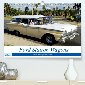 Ford Station Wagons – Schlachtschiffe auf Rädern (Premium, hochwertiger DIN A2 Wandkalender 2022, Kunstdruck in Hochglanz) von von Loewis of Menar,  Henning