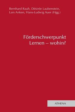 Förderschwerpunkt Lernen – wohin? von Anken,  Lars, Auer,  Hans-Ludwig, Laubenstein,  Désirée, Rauh,  Bernhard