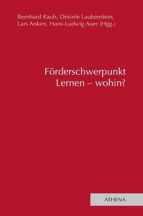 Förderschwerpunkt Lernen – wohin? von Anken,  Lars, Auer,  Hans-Ludwig, Laubenstein,  Désirée, Rauh,  Bernhard