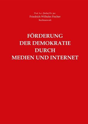 Förderung der Demokratie durch Medien und Internet von Fischer,  Friedrich-Wilhelm