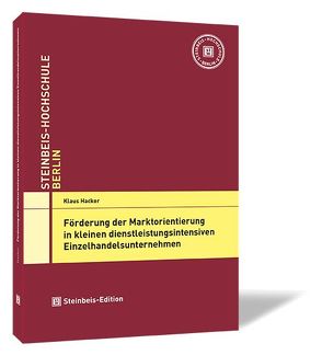 Förderung der Marktorientierung in kleinen dienstleistungsintensiven Einzelhandelsunternehmen von Hacker,  Klaus