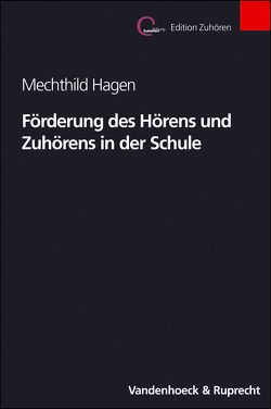 Förderung des Hörens und Zuhörens in der Schule von Hagen,  Mechthild