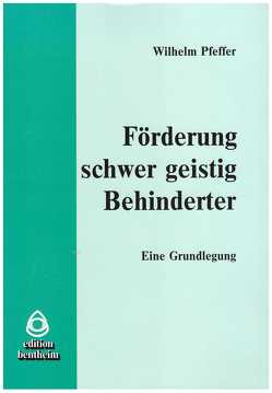 Förderung schwer geistig Behinderter von Pfeffer,  Wilhelm