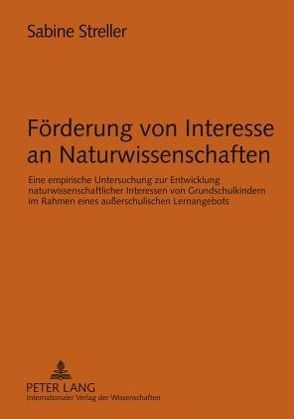 Förderung von Interesse an Naturwissenschaften von Streller,  Sabine