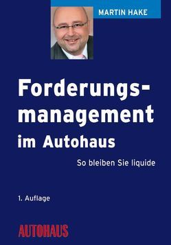 Forderungsmanagement im Autohaus von Hake,  Martin