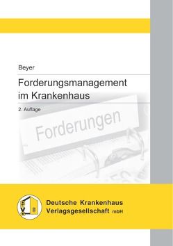 Forderungsmanagement im Krankenhaus von Beyer