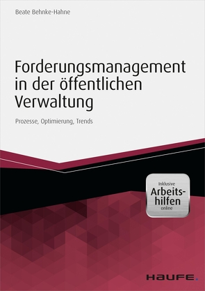 Forderungsmanagement in der öffentlichen Verwaltung – inkl. Arbeitshilfen online von Behnke-Hahne,  Beate