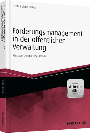 Forderungsmanagement in der öffentlichen Verwaltung – inkl. Arbeitshilfen online von Behnke-Hahne,  Beate