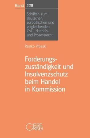 Forderungszuständigkeit und Insolvenzschutz beim Handel in Kommission von Rastko,  Vrbaski