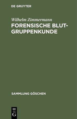 Forensische Blutgruppenkunde von Zimmermann,  Wilhelm