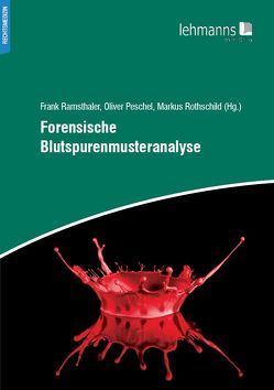 Forensische Blutspurenmusteranalyse von Peschel,  Oliver, Ramsthaler,  Frank, Rothschild,  Markus