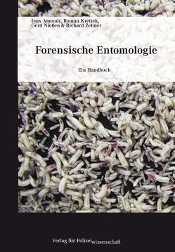 Forensische Entomologie von Amendt,  Jens, Krettek,  Roman, Nießen,  Gerd, Zehner,  Richard