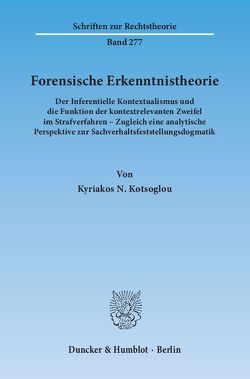 Forensische Erkenntnistheorie. von Kotsoglou,  Kyriakos N.