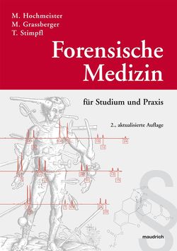 Forensische Medizin für Studium und Praxis von Grassberger,  Martin, Hochmeister,  Manfred, Stimpfl,  Thomas