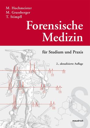 Forensische Medizin für Studium und Praxis von Grassberger,  Martin, Hochmeister,  Manfred, Stimpfl,  Thomas