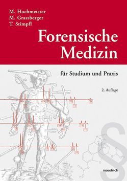 Forensische Medizin für Studium und Praxis von Grassberger,  Martin, Hochmeister,  Manfred, Stimpfl,  Thomas