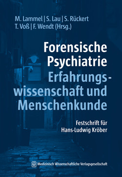 Forensische Psychiatrie – Erfahrungswissenschaft und Menschenkunde von Lammel,  Matthias, Lau,  Steffen, Rückert,  Sabine, Voss,  Tatjana, Wendt,  Frank