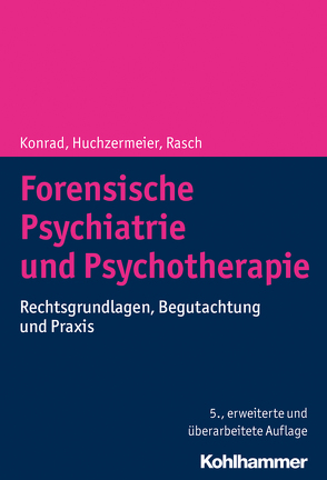 Forensische Psychiatrie und Psychotherapie von Huchzermeier,  Christian, Konrad,  Norbert, Rasch,  Wilfried