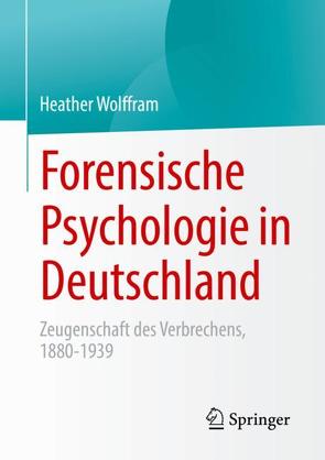 Forensische Psychologie in Deutschland von Wolffram,  Heather