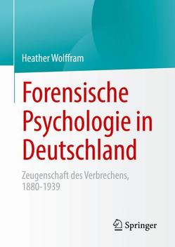 Forensische Psychologie in Deutschland von Wolffram,  Heather