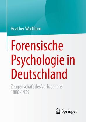 Forensische Psychologie in Deutschland von Wolffram,  Heather