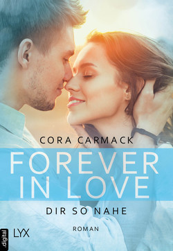 Forever in Love – Dir so nahe von Carmack,  Cora, Junghanns,  Nele