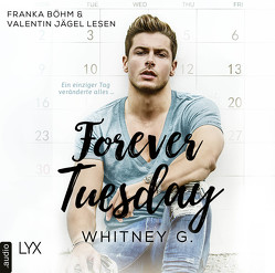 Forever Tuesday von Böhm,  Franka, G.,  Whitney, Jägel,  Valentin, Link,  Michaela