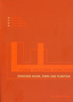 „form follows function“ – zwischen Musik, Form und Funktion von Knipper,  Till, Kranz,  Martin, Kühnrich,  Thomas, Neubauer,  Carsten