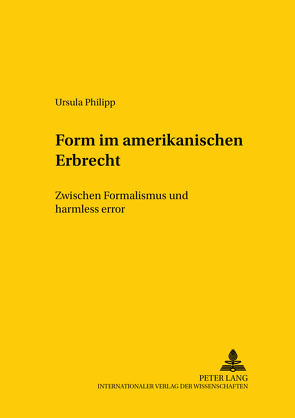 Form im amerikanischen Erbrecht von Philipp,  Ursula