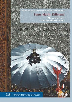 Form, Macht, Differenz : Motive und Felder ethnologischen Forschens von Dickhardt,  Michael, Hermann,  Elfriede, Klenke,  Karin