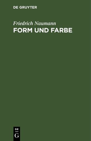 Form und Farbe von Naumann,  Friedrich