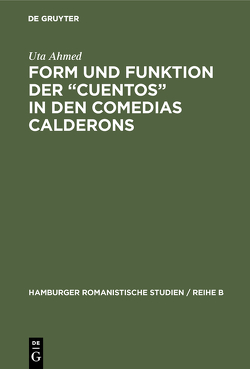 Form und Funktion der “Cuentos” in den Comedias Calderons von Ahmed,  Uta